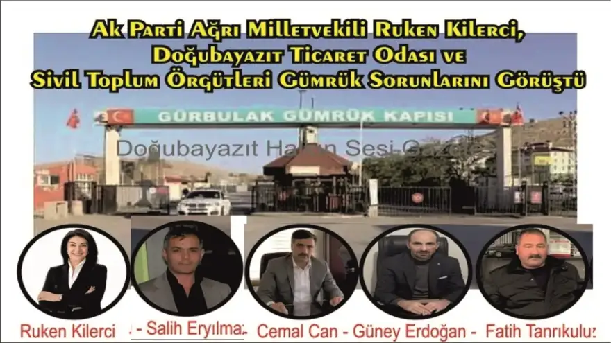 Ak Parti Ağrı Milletvekili Ruken Kilerci, Doğubayazıt Ticaret Odası ve Sivil Toplum Örgütleri Gümrük Sorunlarını Görüştü