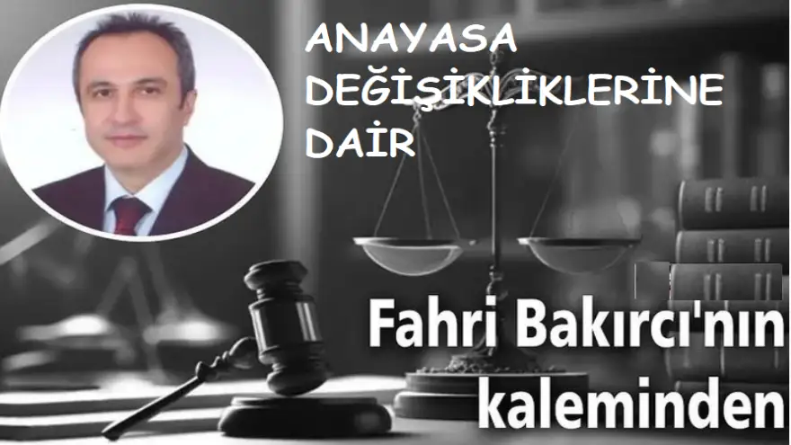 ANAYASA DEĞİŞİKLİKLERİNE DAİR