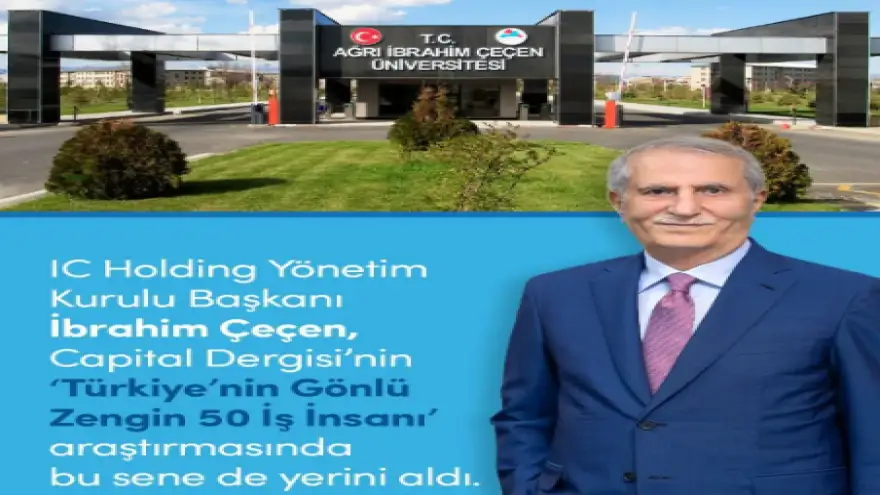 Ağrı İbrahim Çeçen Üniversitesi'nin Kurucusu İbrahim Çeçen, Türkiye'nin En Hayırsever İş İnsanları Arasında Yer Aldı