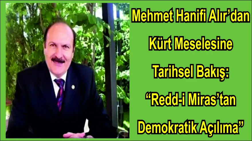 Mehmet Hanifi Alır’dan Kürt Meselesine Tarihsel Bakış: