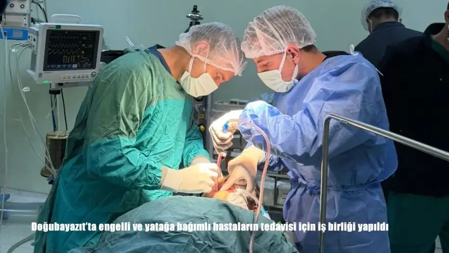 Doğubayazıt’ta engelli ve yatağa bağımlı hastaların tedavisi için iş birliği yapıldı