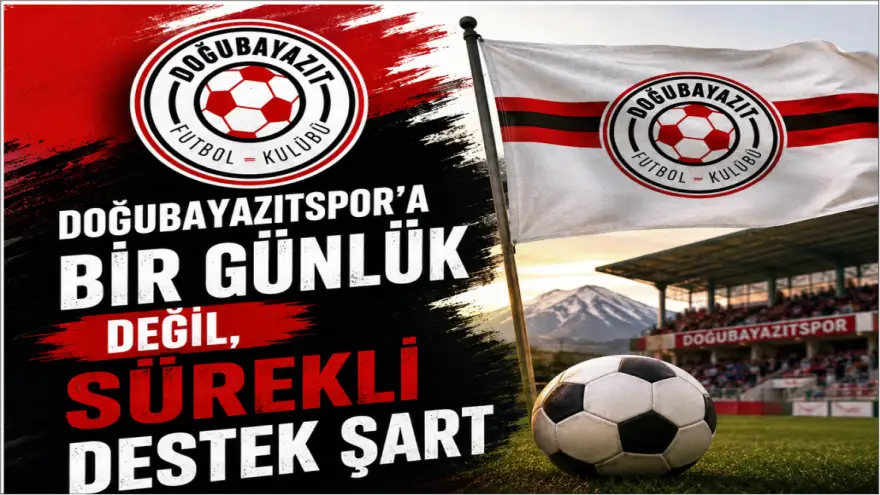 DOĞUBAYAZITSPOR’A BİR GÜNLÜK DEĞİL, SÜREKLİ DESTEK ŞART!