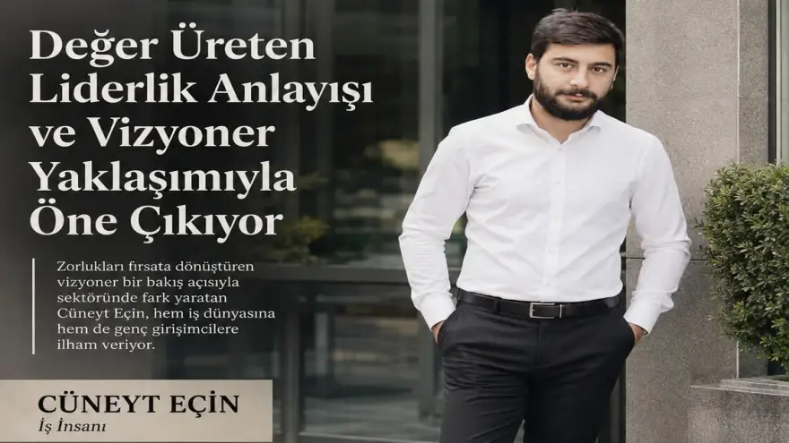 DOĞUBAYAZIT’TAN TÜRKİYE’YE UZANAN BİR EMEK HİKÂYESİ: CÜNEYT EÇİN
