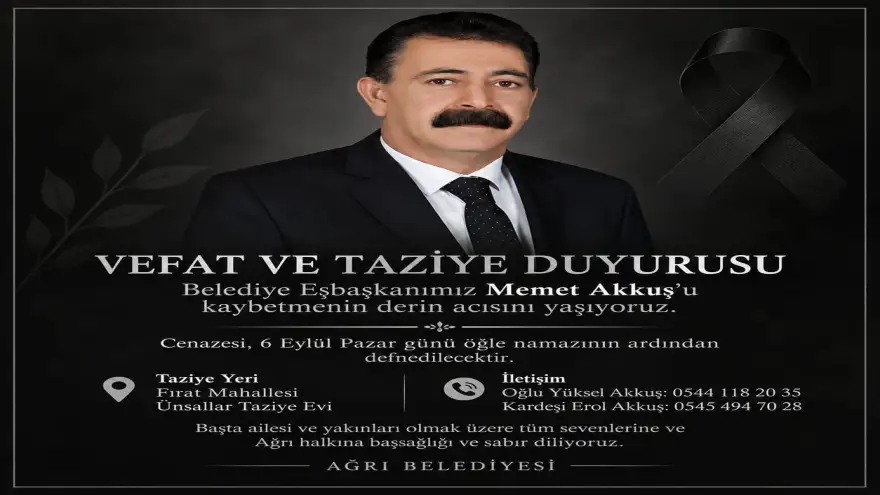AĞRI BELEDİYESİ EŞBAŞKANI MEMET AKKUŞ VEFAT ETTİ