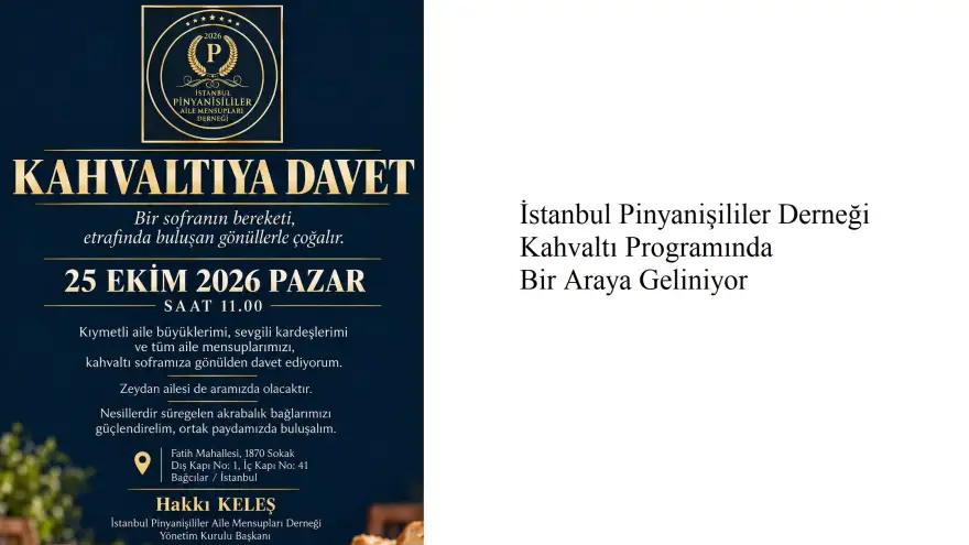 İstanbul Pinyanişililer Derneği Kahvaltı Programında Bir Araya Geliyor