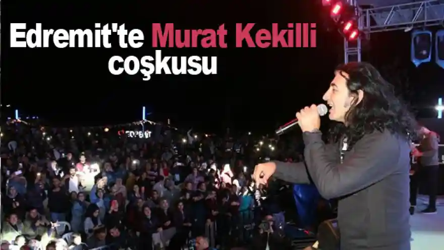 Edremit'te Murat Kekilli coşkusu
