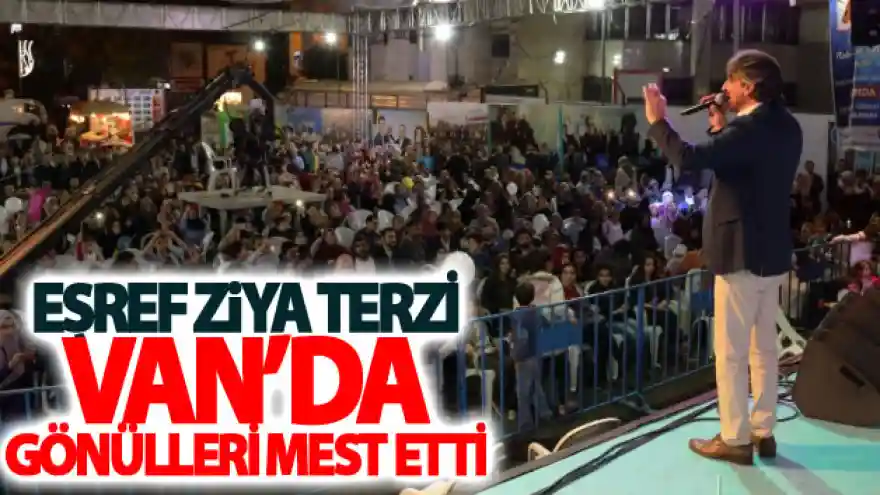 Eşref Ziya Terzi Van'da Gönülleri Mest etti
