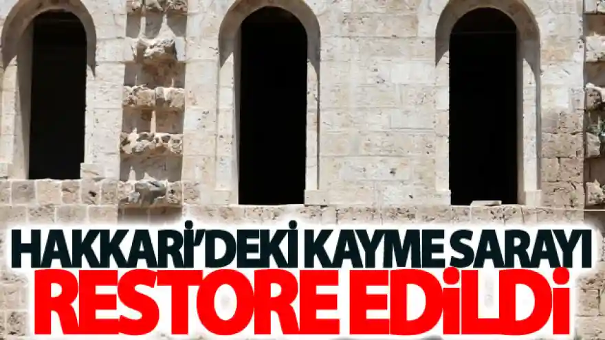 Hakkari'deki Kayme Sarayı restore edildi
