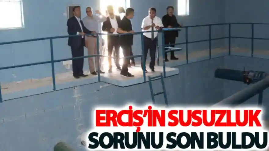 Erciş'in susuzluk sorunu son buldu

