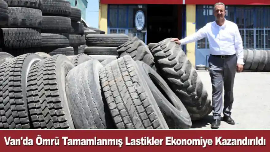 Van'da Ömrü Tamamlanmış Lastikler Ekonomiye Kazandırıldı
