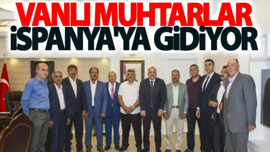 Vanlı Muhtarlar İspanya'ya gidiyor
