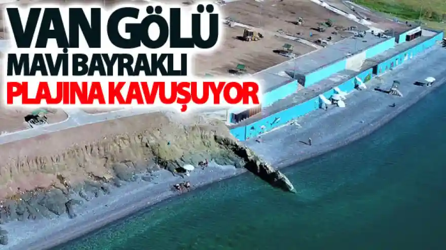 Van Gölü, mavi bayraklı plajına kavuşuyor
