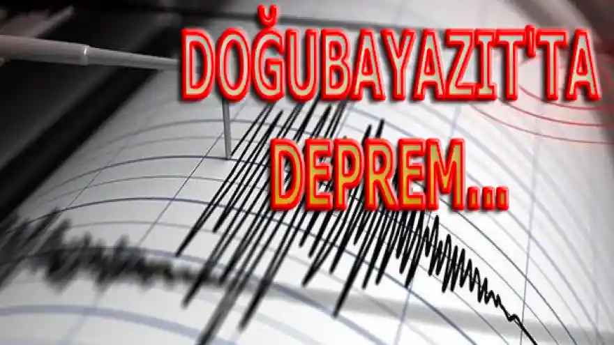 DOĞUBAYAZIT'TA DEPREM...