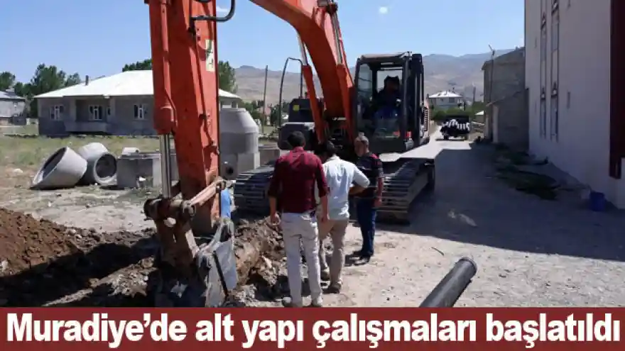 Muradiye'de alt yapı çalışmaları başlatıldı
