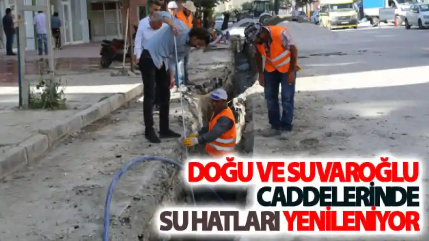 Doğu ve Suvaroğlu caddelerinde su hatları yenileniyor
