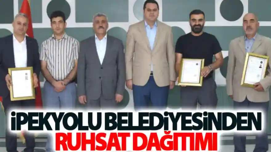 İpekyolu Belediyesinden ruhsat dağıtımı

