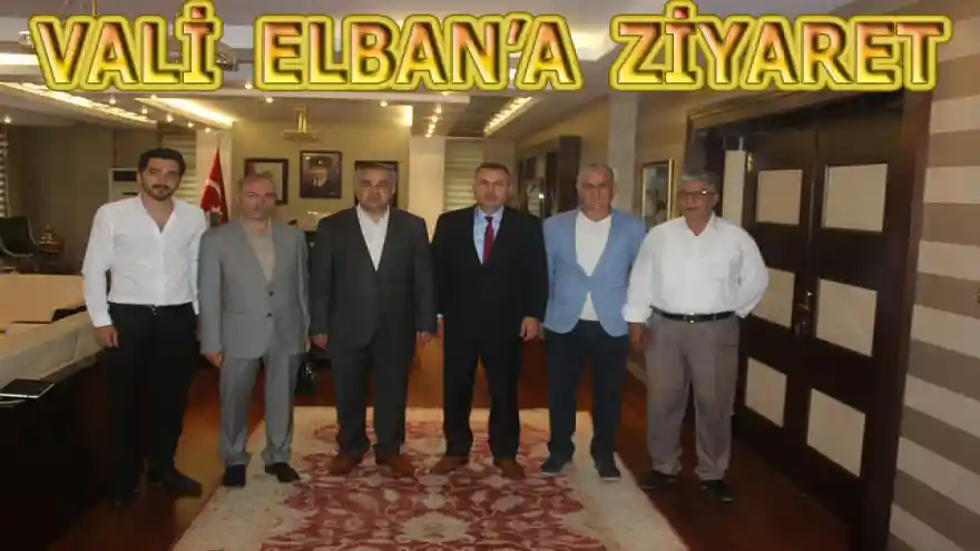 VALİ ELBAN'A ZİYARET