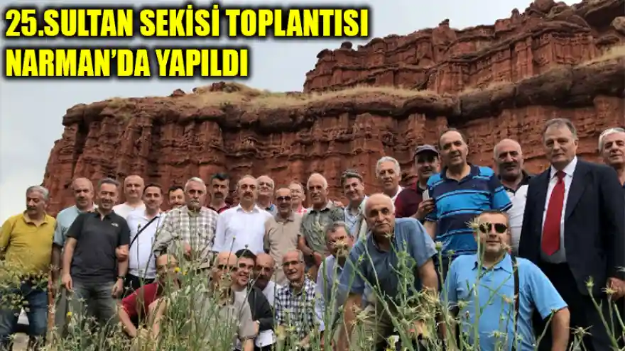 25.SULTAN SEKİSİ TOPLANTISI NARMAN'DA YAPILDI
