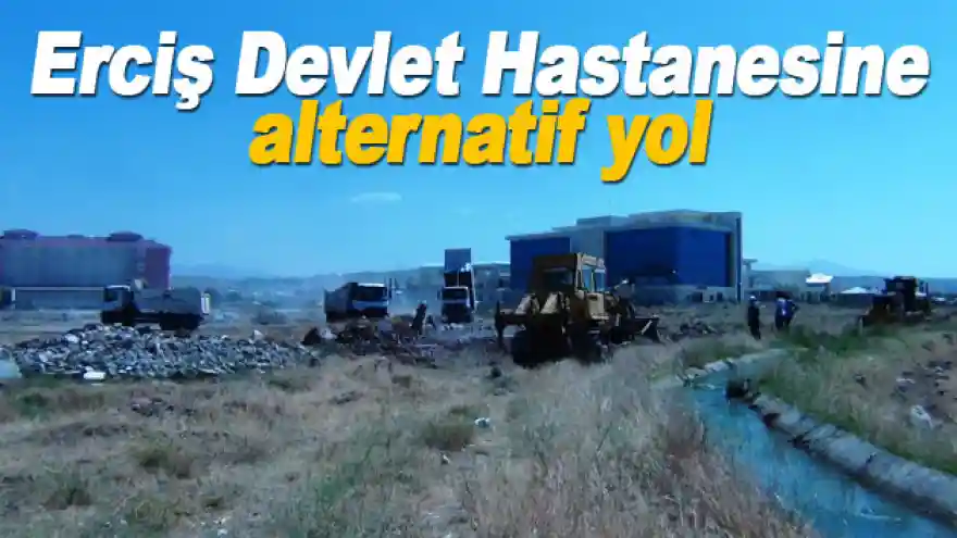 Erciş Devlet Hastanesine alternatif yol
