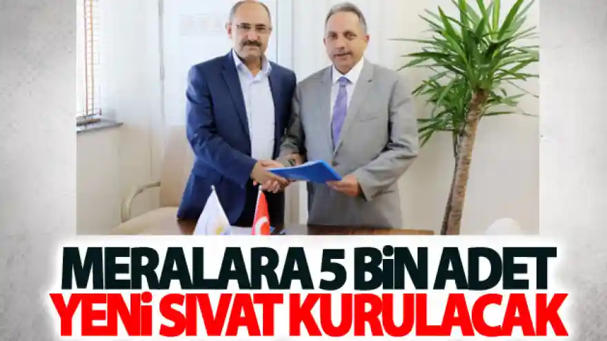 Meralara 5 Bin adet yeni sıvat kurulacak
