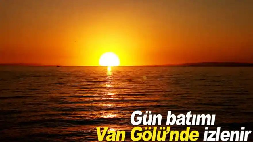 Gün batımı Van Gölü'nde izlenir
