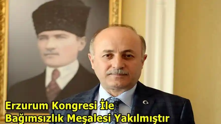 Erzurum Kongresi İle Bağımsızlık Meşalesi Yakılmıştır
