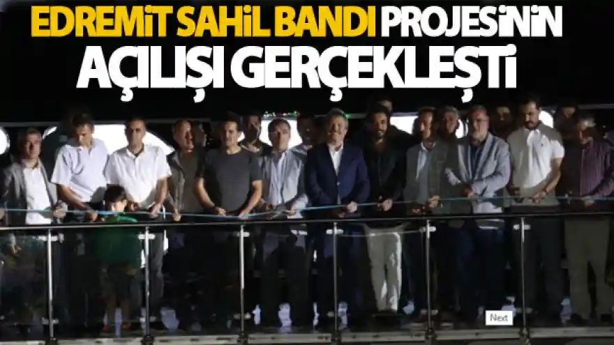 Edremit Sahil Bandı Projesinin açılışı gerçekleşti
