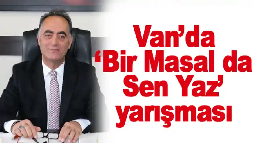 Van'da 'Bir Masal Da Sen Yaz' yarışması
