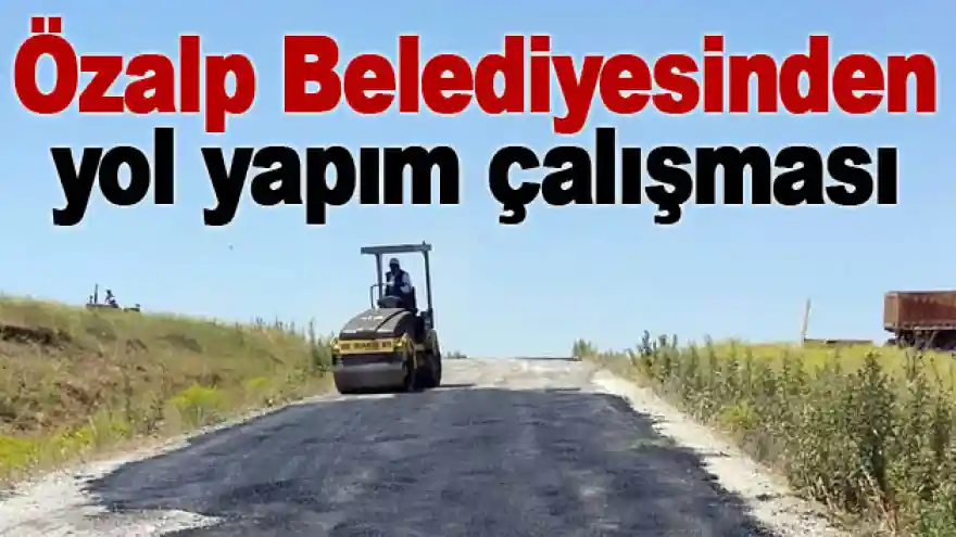 Özalp Belediyesinden yol yapım çalışması
