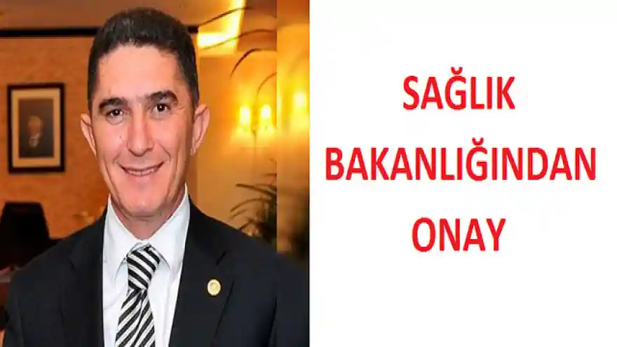 SAĞLIK BAKANLIĞINDAN ONAY
