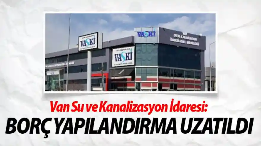 VASKİ borç yapılandırılması süresini uzattı
