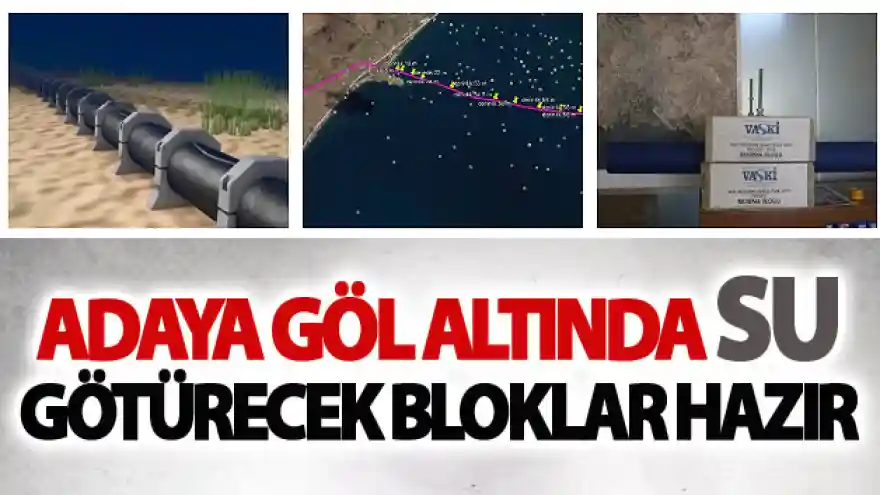 Adaya Göl altında su götürecek bloklar hazır
