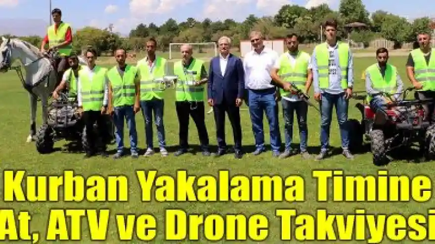 Kurban Yakalama Timine At, ATV ve Drone Takviyesi

