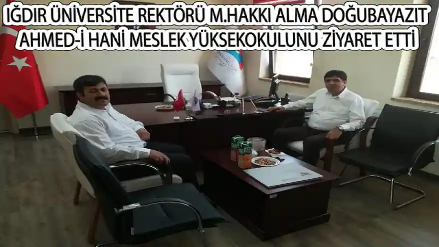 IĞDIR ÜNİVERSİTE REKTÖRÜ M.HAKKI ALMA DOĞUBAYAZIT AHMED-İ HANİ MESLEK YÜKSEKOKULUNU ZİYARET ETTİ