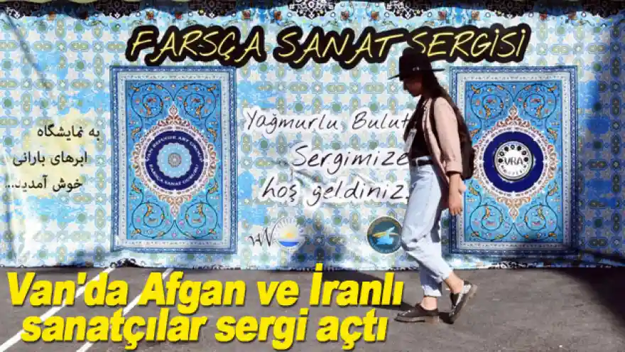 Van'da Afgan ve İranlı sanatçılar sergi açtı
