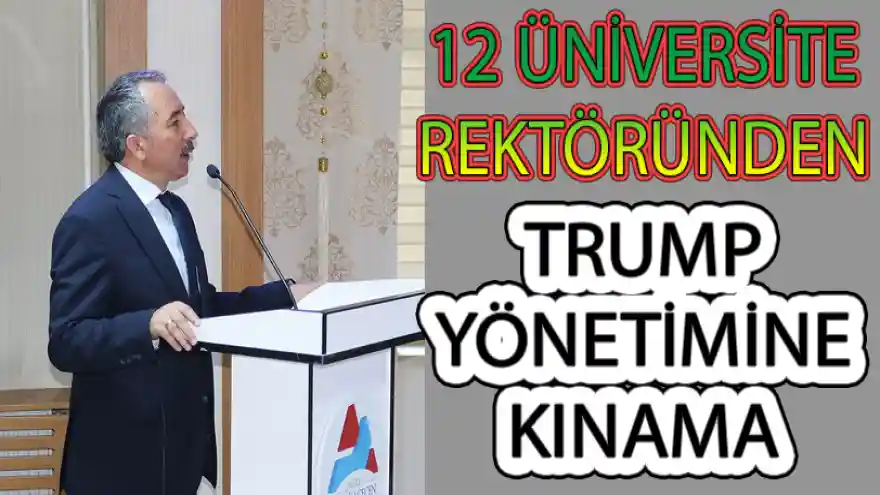 12 ÜNİVERSİTE REKTÖRÜNDEN TRUMP YÖNETİMİNE KINAMA