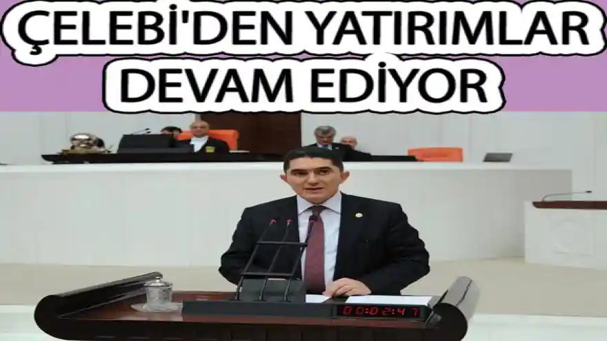 ÇELEBİ'DEN YATIRIMLAR DEVAM EDİYOR