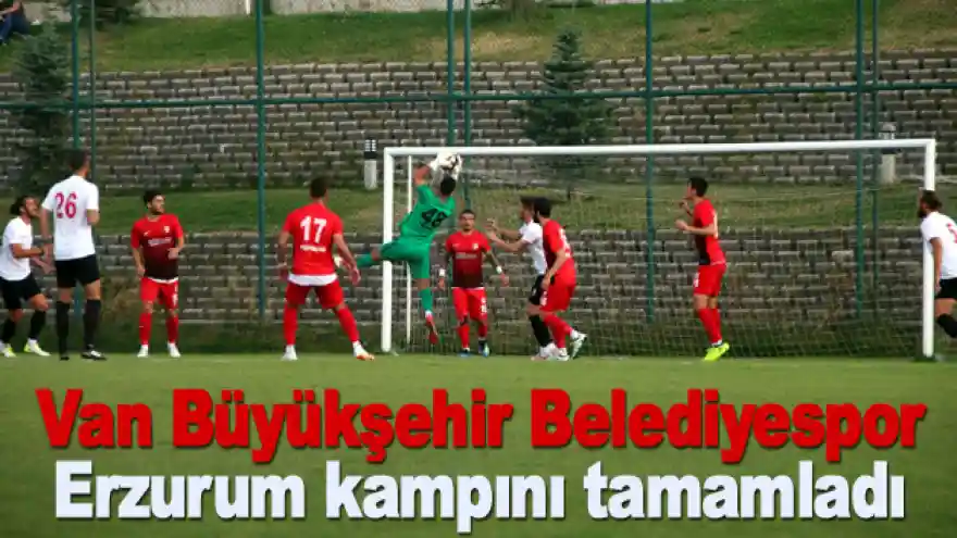 Van Büyükşehir Belediyespor Erzurum kampını tamamladı
