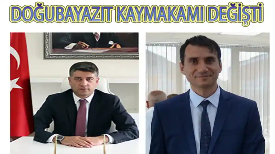 DOĞUBAYAZIT KAYMAKAMI DEĞİŞTİ