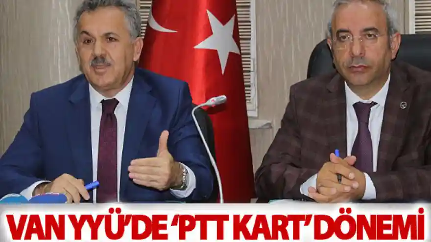 Van YYÜ'de 'PTT kart' dönemi
