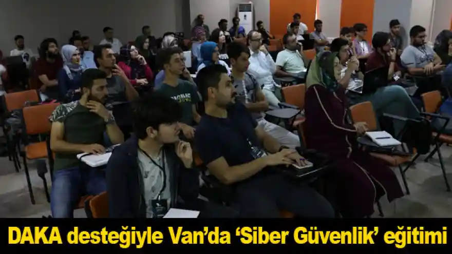 DAKA desteğiyle Van'da 'Siber Güvenlik' eğitimi
