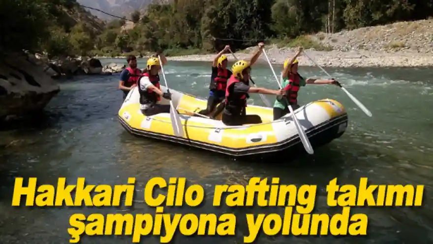 Hakkari Cilo rafting takımı şampiyona yolunda
