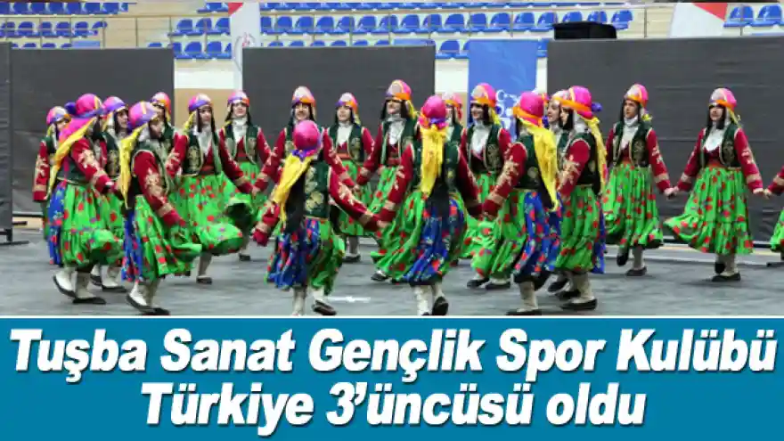 Tuşba Sanat Gençlik Spor Kulübü Türkiye 3'üncüsü oldu
