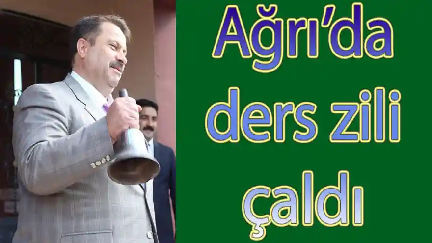 Ağrı'da ders zili çaldı