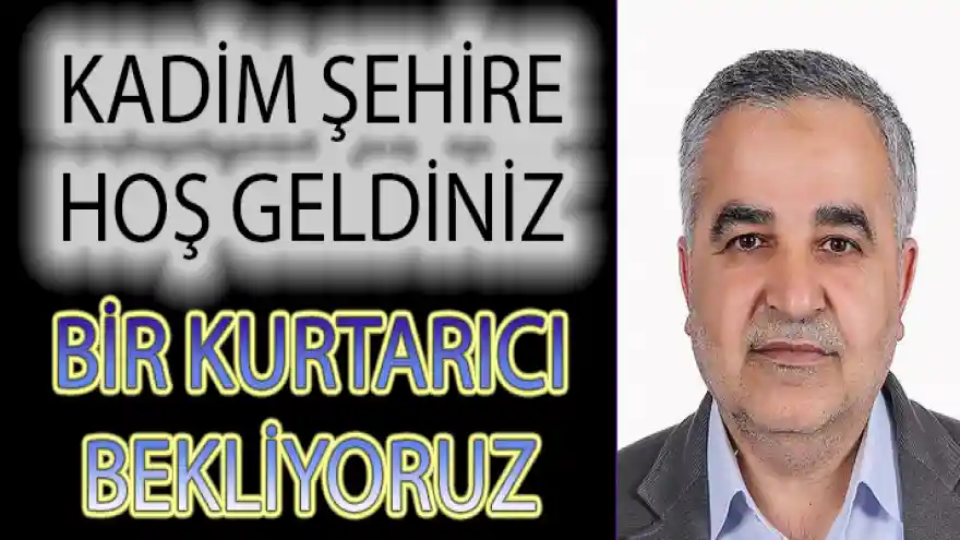 KADİM ŞEHİRE HOŞ GELDİNİZ