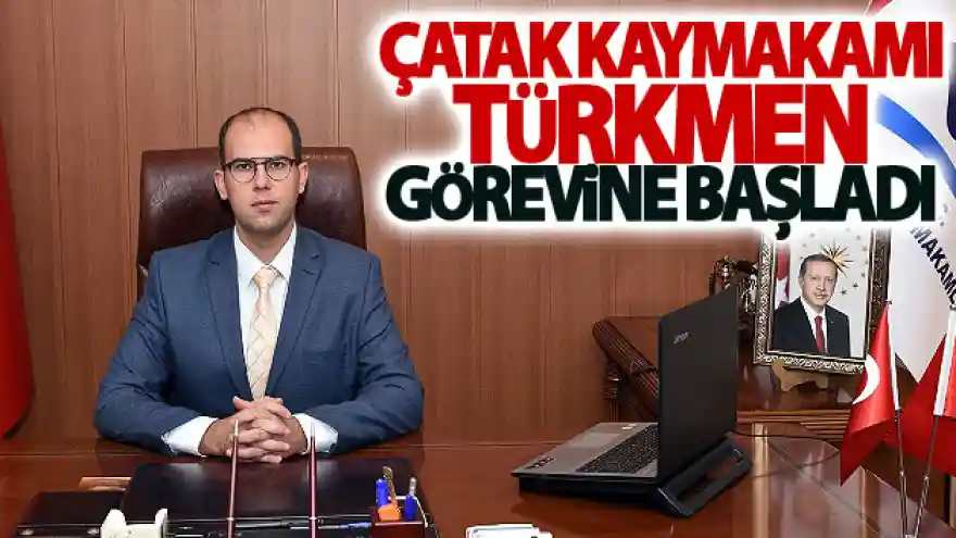 Çatak Kaymakamı Türkmen görevine başladı
