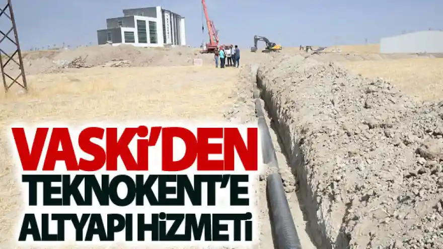 Vaski'den Teknokent'e altyapı hizmeti