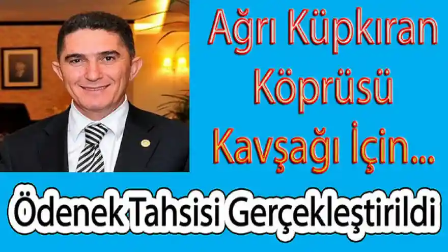 Küpkıran Köprüsü Kavşağı İçin Ödenek Tahsisi Gerçekleştirildi