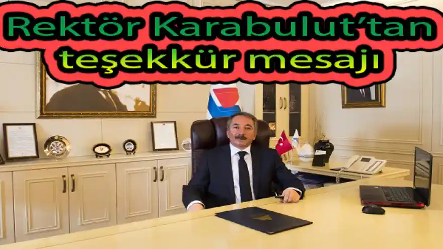 Rektör Karabulut'tan teşekkür mesajı
