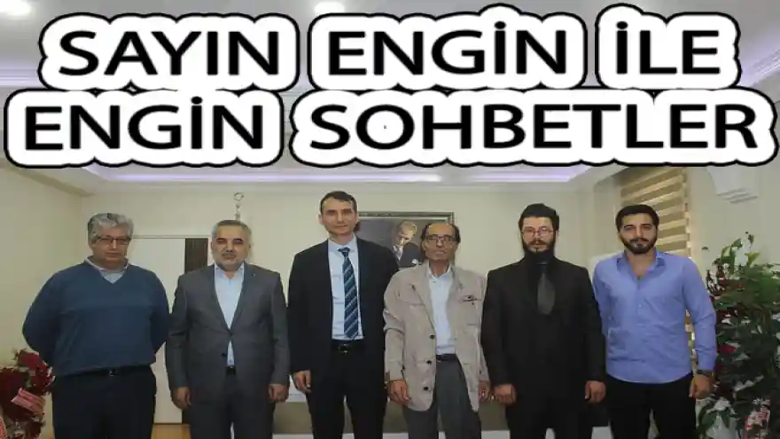 SAYIN ENGİN İLE ENGİN SOHBETLER